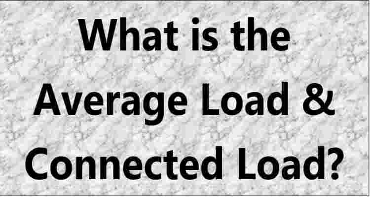 What is the Average Load & Connected Load?