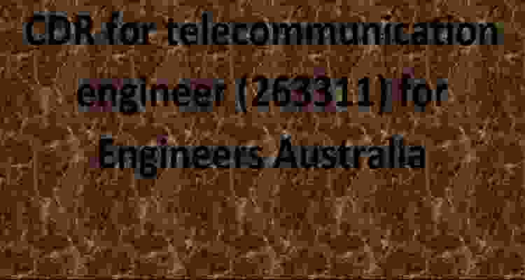 Protected: sample cdr for telecommunication engineer (263311) for Engineers Australia