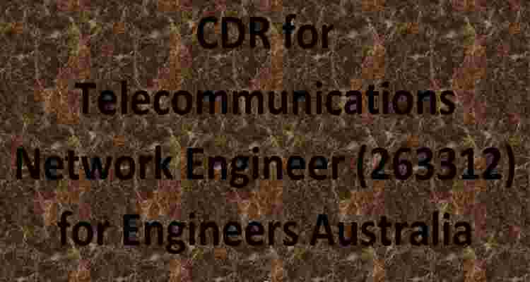 cdr for Telecommunications Network Engineer (263312) for Engineers Australia